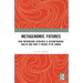 Metagenomic Futures: How Microbiome Research is Reconfiguring Health and What it Means to be Human