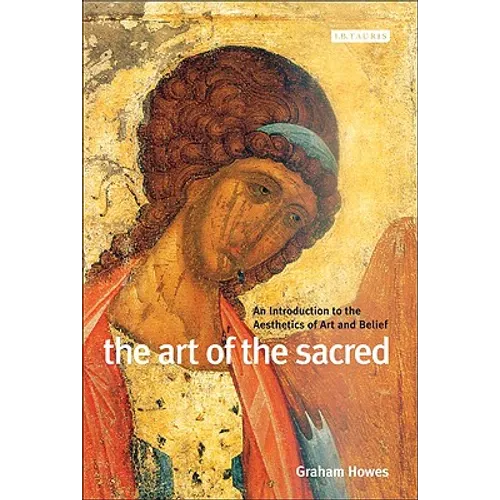 The Art of the Sacred: An Introduction to the Aesthetics of Art and Belief