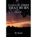 Coals of Amber That Burn