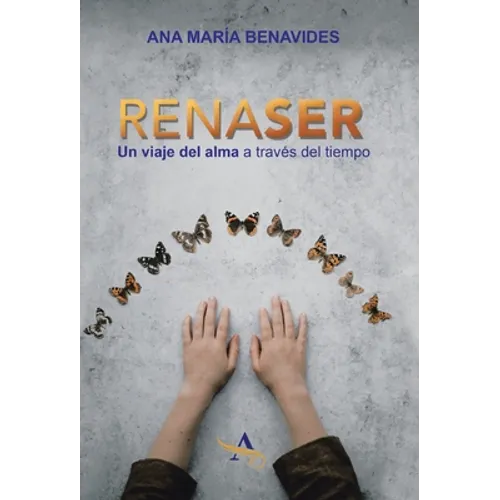 Renaser: Un Viaje Del Alma a Través Del Tiempo