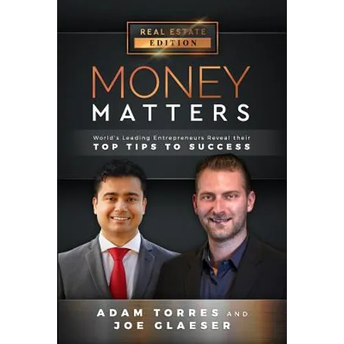 Money Matters: World's Leading Entrepreneurs Reveal Their Top Tips to Success (Vol.1 - Edition 4)