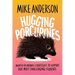Hugging Porcupines: Month-By-Month Strategies to Support Our Most Challenging Students