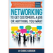 Networking to Get Customers, a Job or Anything You Want: Also includes over 2 hours of video lessons and 15 downloadable networking templates & exerci