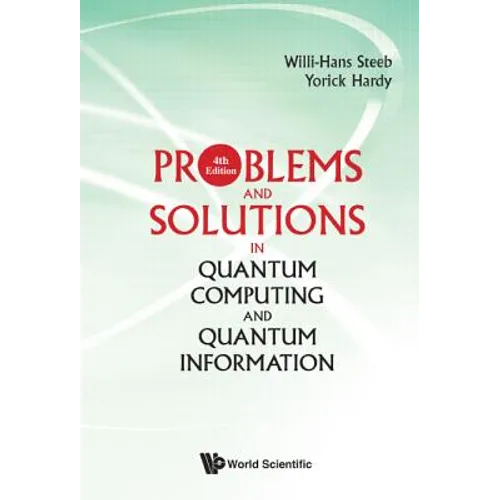 Problems and Solutions in Quantum Computing and Quantum Information (4th Edition)