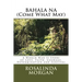 BAHALA NA (Come What May): A World War II Story of Love, Faith, Courage, Determination and Survival