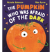 The Pumpkin Who Was Afraid of the Dark