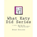 What Katy Did Series: 3 stories: What Katy Did, What Katy Did at School, What Katy did Next