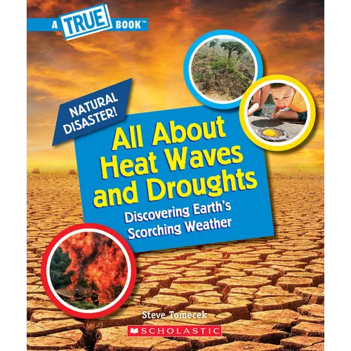All about Heat Waves and Droughts (a True Book: Natural Disasters)