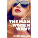 How to Be the Man Women Want: The Get More Confidence and Meet Better Women Guide To Dating