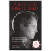 Lie Too Big to Fail: The Real History of the Assassination of Robert F. Kennedy