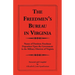 The Freedmen's Bureau in Virginia: Names of Destitute Freedmen Dependent Upon the Government in the Military Districts of Virginia