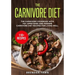 The Carnivore Diet: The Carnivore Cookbook with 110+ Appetizing and Modern Carnivore Diet Recipes for Living Well