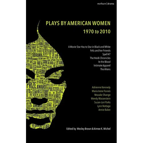 The Methuen Drama Anthology of American Women Playwrights: 1970 - 2020: Gun, Spell #7, the Jacksonian, the Baltimore Waltz, in the Blood, Intimate App