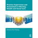 Practice Supervision and Assessment in Nursing, Health and Social Care
