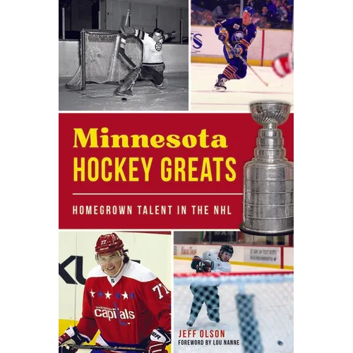 Minnesota Hockey Greats: Homegrown Talent in the NHL