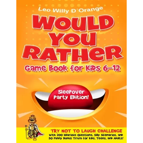 Would You Rather Game Book for Kids 6-12 Sleepover Party Edition!: Try Not To Laugh Challenge with 200 Silly Scenarios, Hilarious Questions and 50 Bon