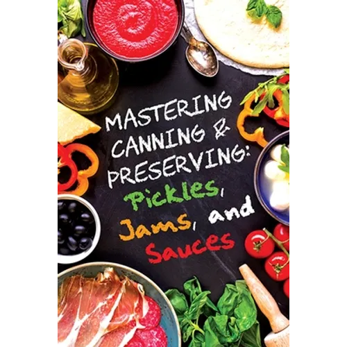 Pickles, Jams, and Sauces