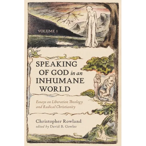Speaking of God in an Inhumane World, Volume 1: Essays on Liberation Theology and Radical Christianity