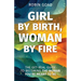 Girl by Birth, Woman by Fire: The Get Real Guide to Becoming the Woman You Were Meant to Be
