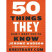 50 Things They Don't Want You to Know
