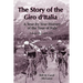 The Story of the Giro d'Italia: A Year-by-Year History of the Tour of Italy, Volume 1: 1909-1970