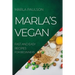 Marla's Vegan 2022: Fast and Easy Recipes for Beginners
