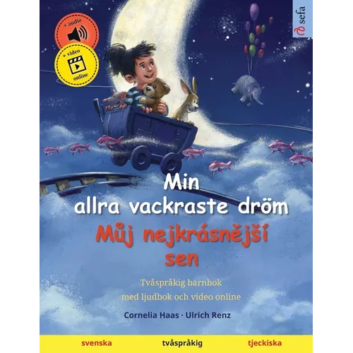 Min allra vackraste dröm - Můj nejkrásnějsí sen (svenska - tjeckiska): Tvåspråkig barnbok, med ljudbok och video online