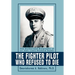 The Fighter Pilot Who Refused to Die: The Authorized Biography of Lt. Col. (ret) Richard Suehr