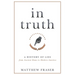 In Truth: A History of Lies from Ancient Rome to Modern America