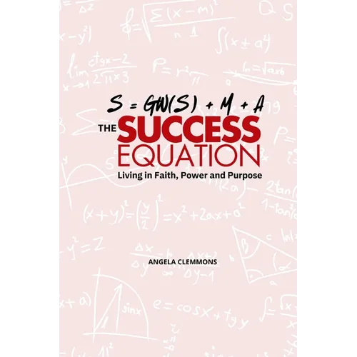 The Success Equation: Living in Faith, Power, and Purpose - Paperback