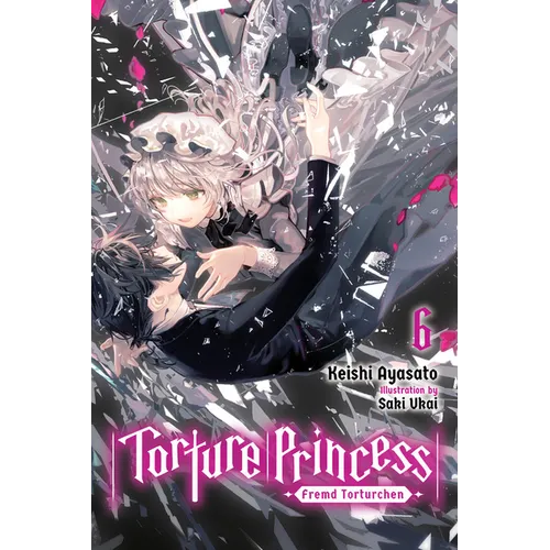 Torture Princess: Fremd Torturchen, Vol. 6 (Light Novel): Volume 6