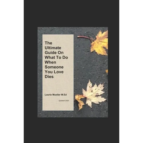 The Ultimate Guide on What To Do When Someone You Love Dies
