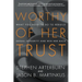 Worthy of Her Trust: What You Need to Do to Rebuild Sexual Integrity and Win Her Back