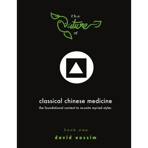 The Nature of Classical Chinese Medicine (Book 1 of 2)