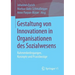 Gestaltung Von Innovationen in Organisationen Des Sozialwesens: Rahmenbedingungen, Konzepte Und Praxisbezüge