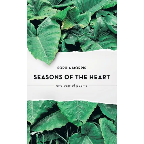Seasons of the Heart: one year of poems