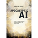 Apocalyptic AI: Visions of Heaven in Robotics, Artificial Intelligence, and Virtual Reality