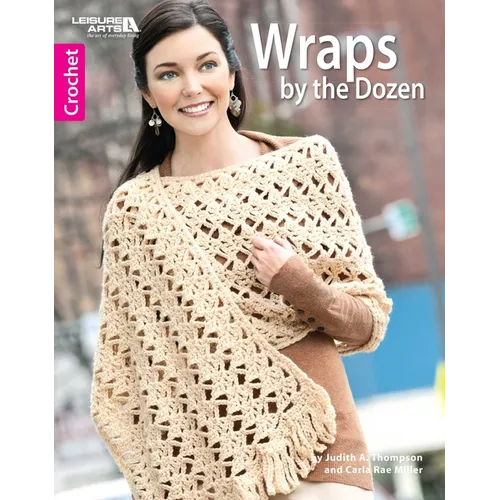 Wraps by the Dozen--From Dressy to Casual, Show Your Style with Cozy, Fashionable Wraps