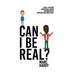 Can I Be Real?