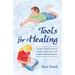 Tools for Healing: Simple, Creative Ways to Explore, Learn From, and Resolve Emotional Distress