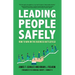 Leading People Safely: How to Win on the Business Battlefield