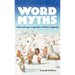 Word Myths: Debunking Linguistic Urban Legends