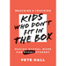 Reaching and Teaching Kids Who Don't Fit in the Box: Making School Work for Every Student (Support Every Student Who Doesn't Fit in the Box.)