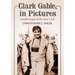 Clark Gable, in Pictures: Candid Images of the Actor's Life