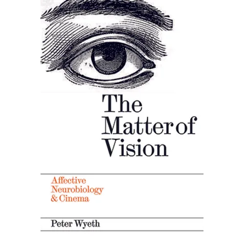 The Matter of Vision: Affective Neurobiology & Cinema