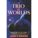 A Trio of Worlds: Book One of the Three Worlds Chronicles