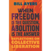 When Freedom Is the Question, Abolition Is the Answer: Reflections on Collective Liberation