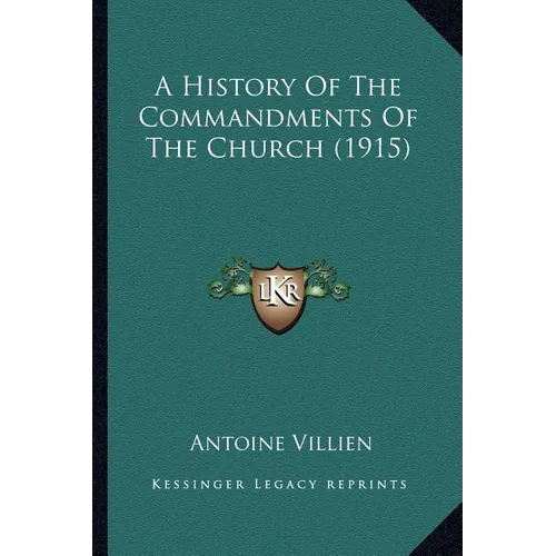 A History Of The Commandments Of The Church (1915)