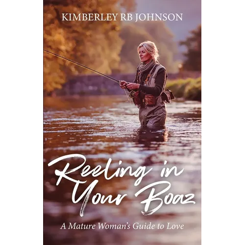 Reeling in Your Boaz: A Mature Woman's Guide to Love