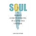 Soul: A Modern Guide to Evolving in a Conscious Universe